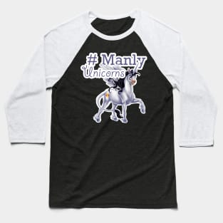 Manly Unicorns Baseball T-Shirt